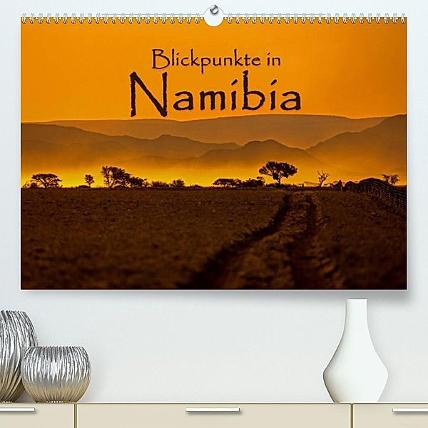 Blickpunkte in Namibia (Premium, hochwertiger DIN A2 Wandkalender 2023, Kunstdruck in Hochglanz), Stefan Schütter