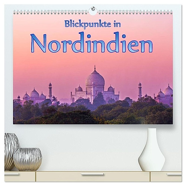 Blickpunkte in Nordindien (hochwertiger Premium Wandkalender 2024 DIN A2 quer), Kunstdruck in Hochglanz, Stefan Schütter
