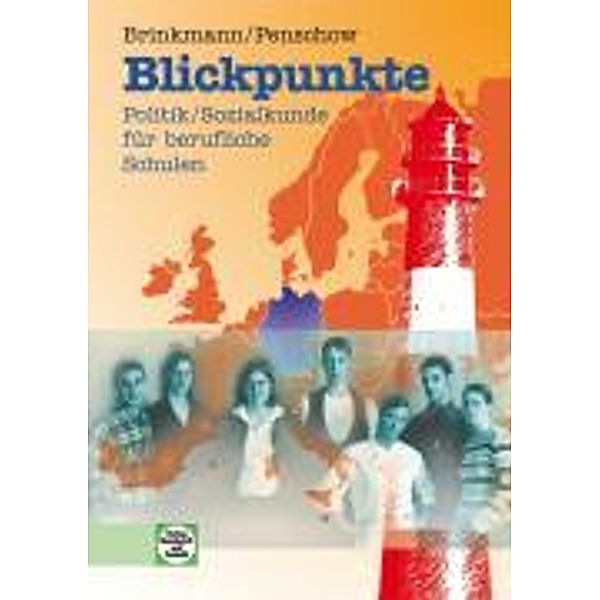 Blickpunkte - Politik/Sozialkunde für berufliche Schulen, Klaus Brinkmann, Christa Penschow