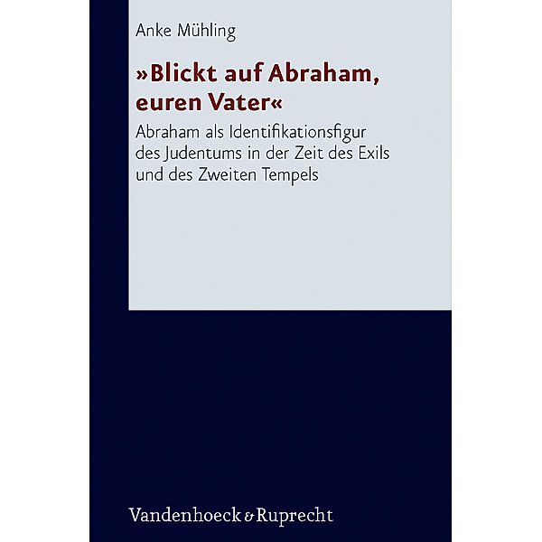 Blickt auf Abraham, euren Vater, Anke Mühling