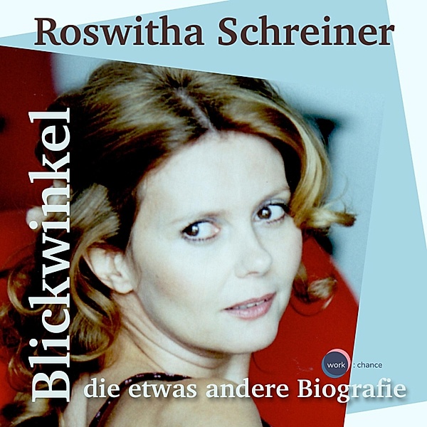 Blickwinkel, die etwas andere Biografie, Roswitha Schreiner