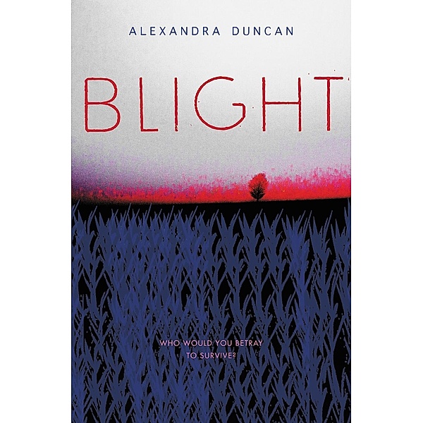 Blight, Alexandra Duncan