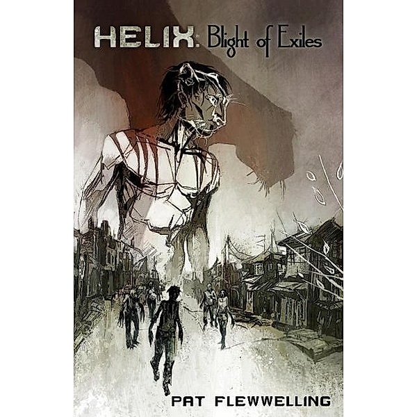 Blight of Exiles (Helix, #1) / Helix, Pat Flewwelling