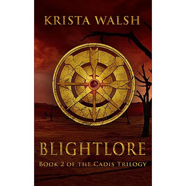 Blightlore (Cadis Trilogy, #2) / Cadis Trilogy, Krista Walsh