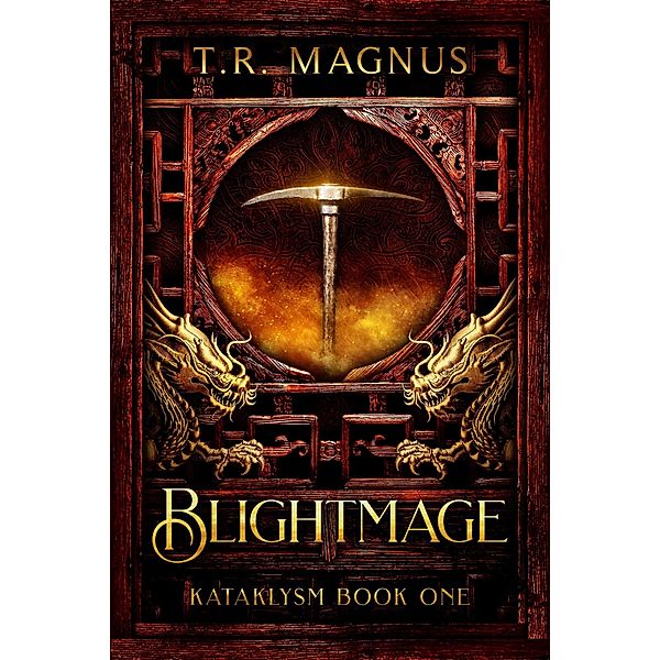 Blightmage (Kataklysm, #1) / Kataklysm, T. R. Magnus, Theophilus Monroe