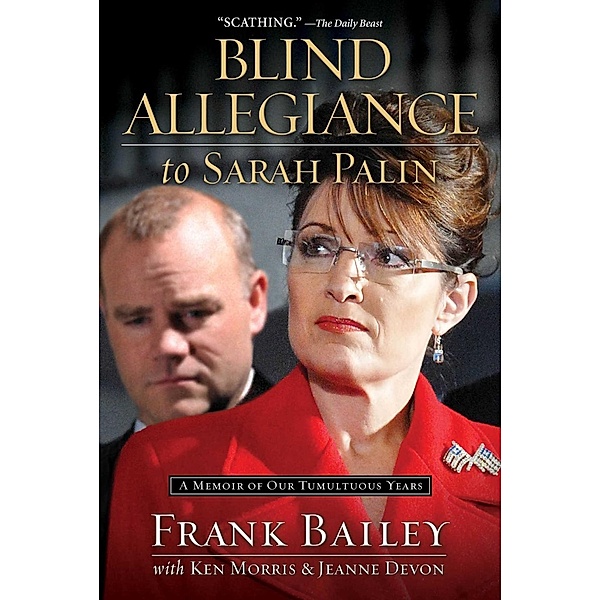 Blind Allegiance to Sarah Palin, Frank Bailey, Ken Morris, Jeanne Devon