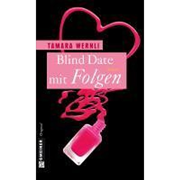 Blind Date mit Folgen / Frauenromane im GMEINER-Verlag, Tamara Wernli