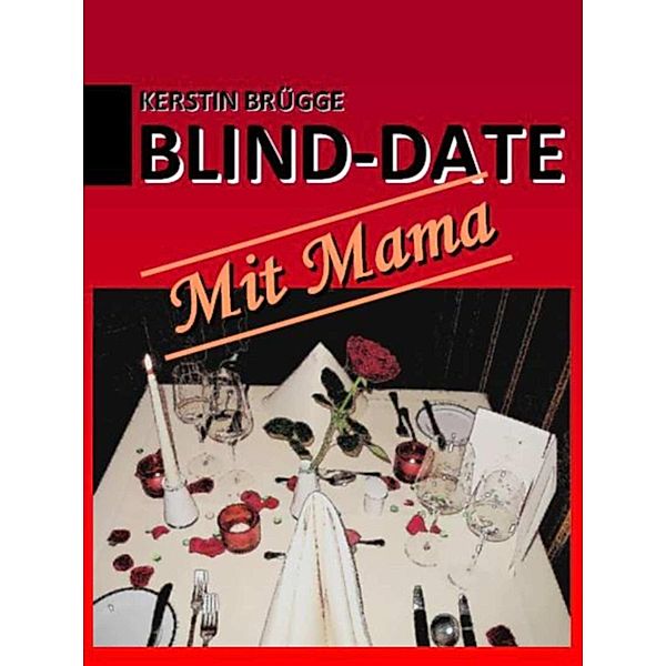 Blind-Date mit Mama, Kerstin Brügge