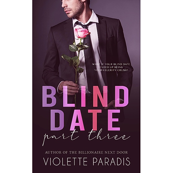 Blind Date: Part Three / Blind Date, Violette Paradis