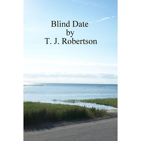 Blind Date / T. J. Robertson, T. J. Robertson