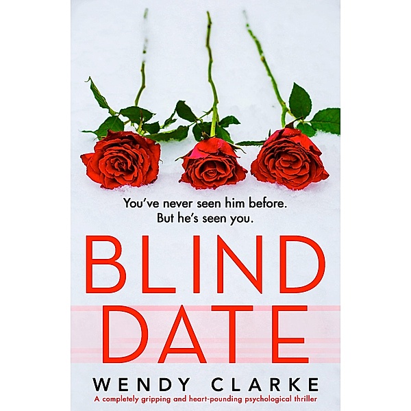 Blind Date / Utterly gripping psychological thrillers by Wendy Clarke, Wendy Clarke