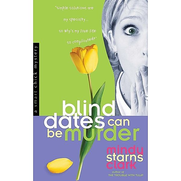 Blind Dates Can Be Murder / A Smart Chick Mystery, Mindy Starns Clark