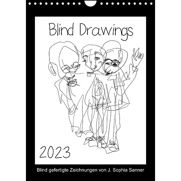 Blind Drawings - blind gefertigte Zeichnungen von Künstlerin J. Sophia Sanner (Wandkalender 2023 DIN A4 hoch), J. Sophia Sanner