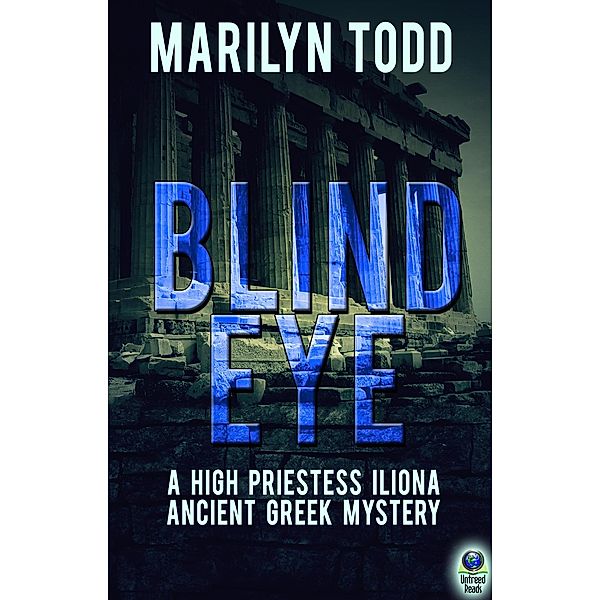 Blind Eye (A High Priestess Iliona Ancient Greek Mystery, #1) / A High Priestess Iliona Ancient Greek Mystery, Marilyn Todd
