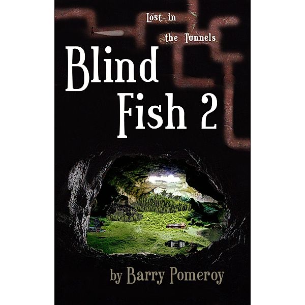 Blind Fish 2: Lost in the Tunnels / Blind Fish, Barry Pomeroy