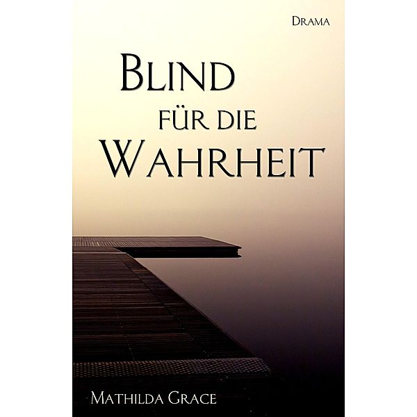 Blind für die Wahrheit / Chicago - Reihe Bd.2, Mathilda Grace