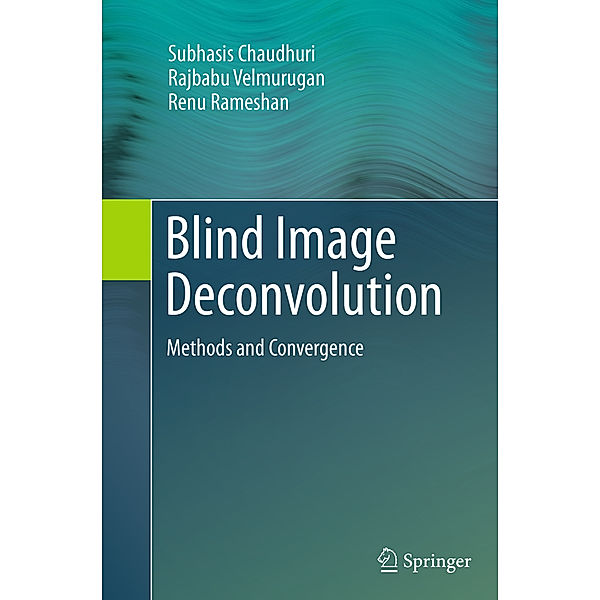 Blind Image Deconvolution, Subhasis Chaudhuri, Rajbabu Velmurugan, Renu Rameshan