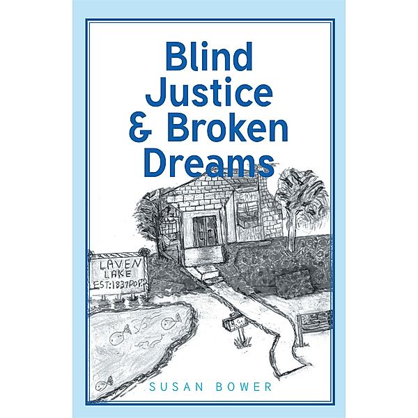 Blind Justice & Broken Dreams, Susan Bower