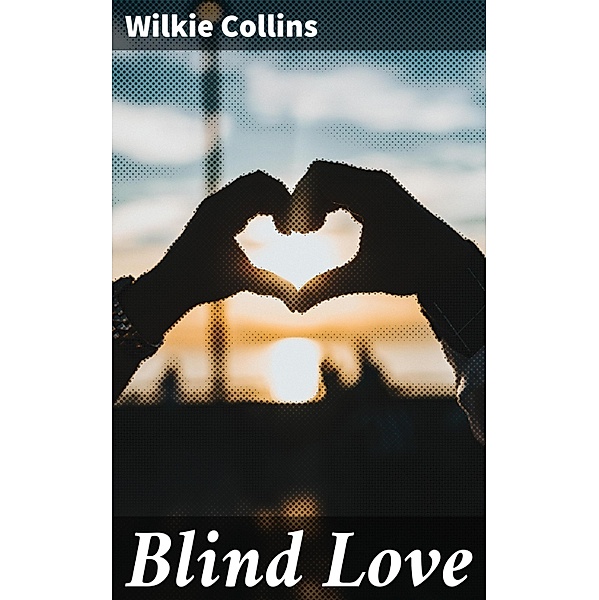 Blind Love, Wilkie Collins