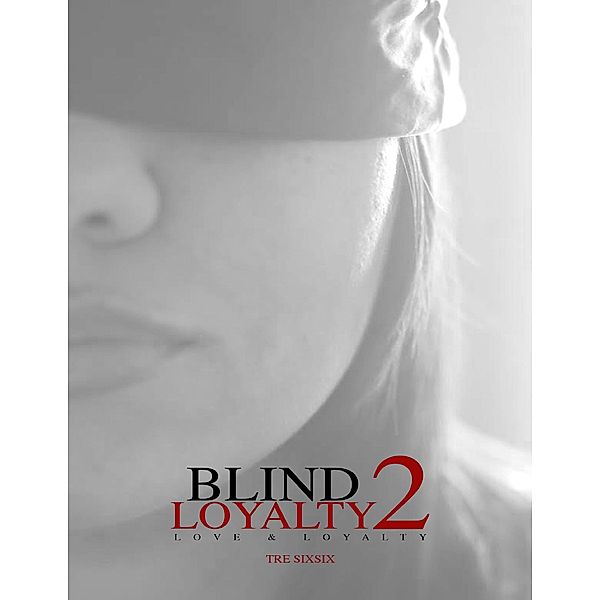 Blind Loyalty 2: Love & Loyalty, Tre Sixsix