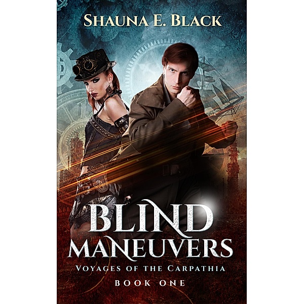 Blind Maneuvers (Voyages of the Carpathia, #1) / Voyages of the Carpathia, Shauna E. Black