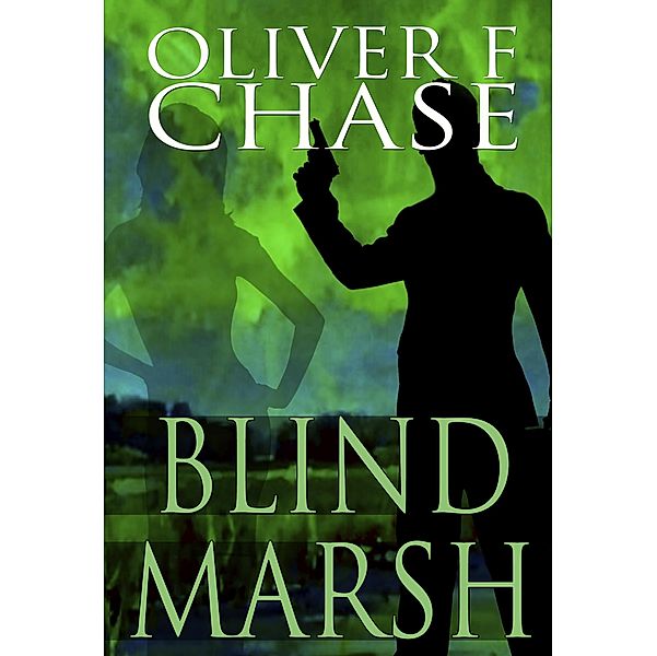 Blind Marsh / Oliver F. Chase, Oliver F. Chase