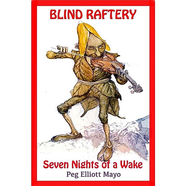 Blind Raftery Seven Nights of a Wake, Peg Elliott Mayo