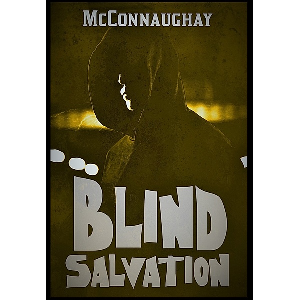 Blind Salvation: An Origin Story, McConnaughay
