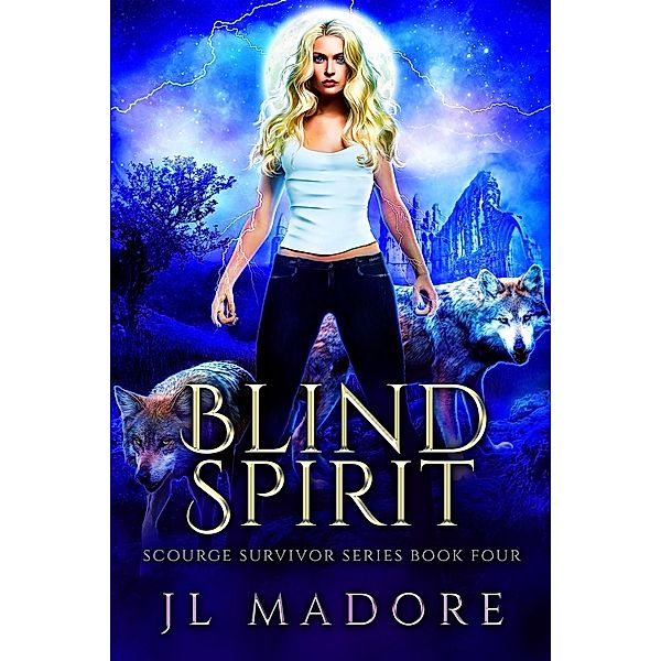 Blind Spirit (Scourge Survivor Series, #4) / Scourge Survivor Series, Jl Madore