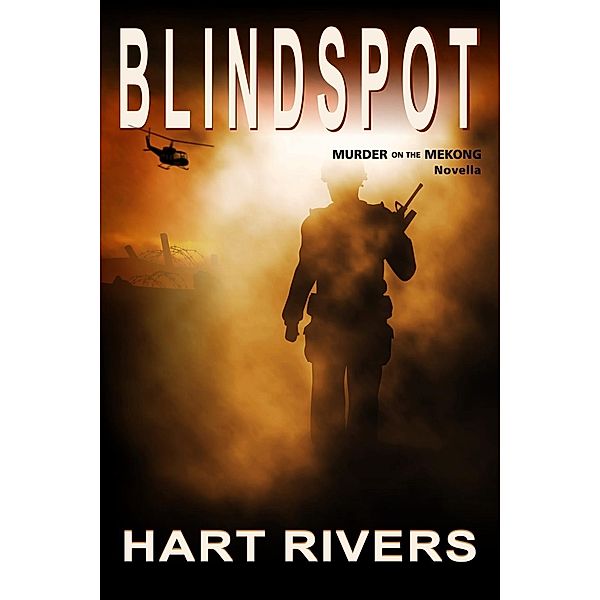 BLIND SPOT (Murder on the Mekong, A Novella), Hart Rivers