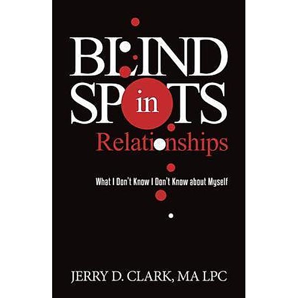 Blind Spots in Relationships, Jerry D. Clark