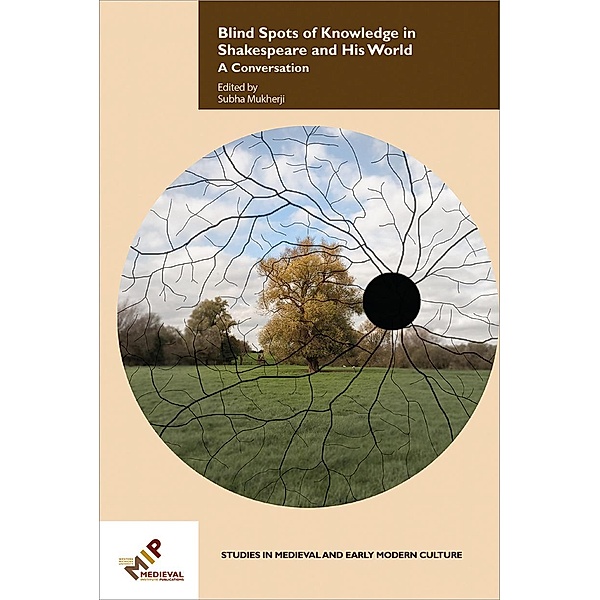 Blind Spots of Knowledge in Shakespeare and His World / Studies in Medieval and Early Modern Culture Bd.65
