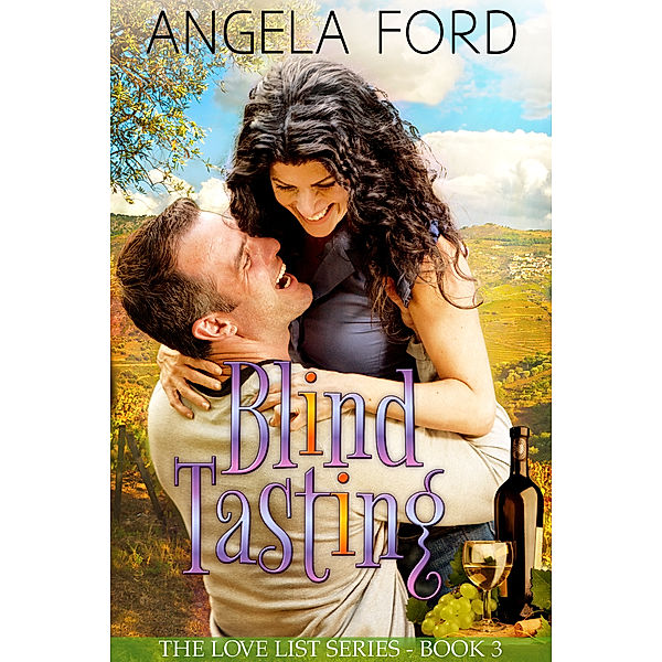 Blind Tasting (The Love List Book 3), Angela Ford