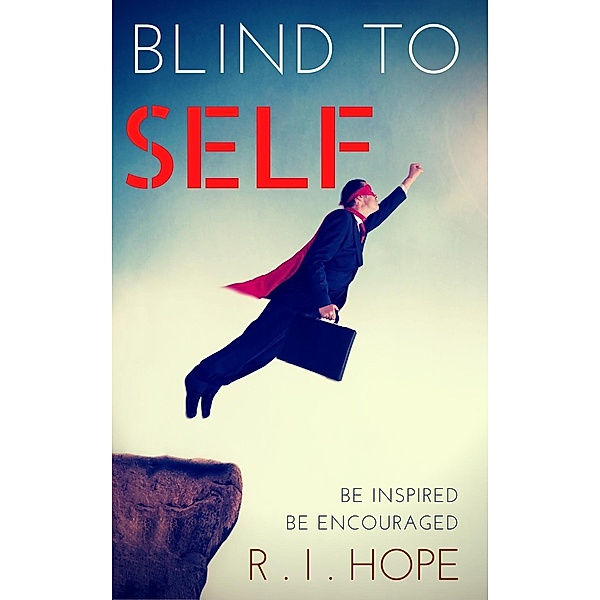 Blind To Self: Devotional for Personal Growth, R. I. Hope
