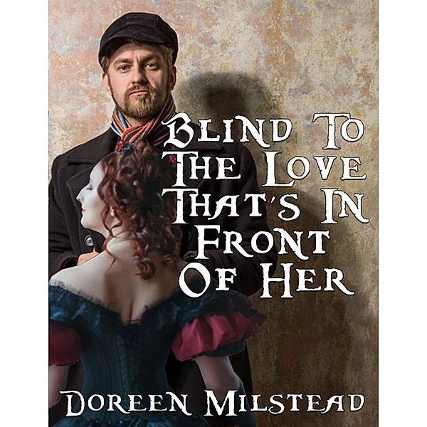 Blind to the Love That's In Front of Her, Doreen Milstead