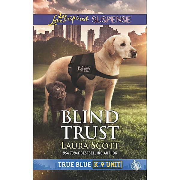 Blind Trust (Mills & Boon Love Inspired Suspense) (True Blue K-9 Unit, Book 4) / Mills & Boon Love Inspired Suspense, Laura Scott