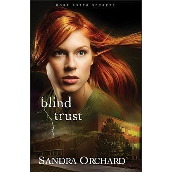 Blind Trust (Port Aster Secrets Book #2), Sandra Orchard