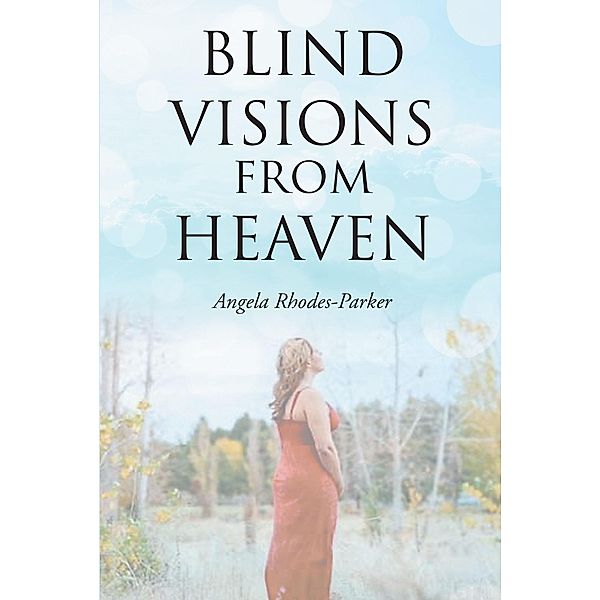 Blind Visions from Heaven, Angela Rhodes-Parker