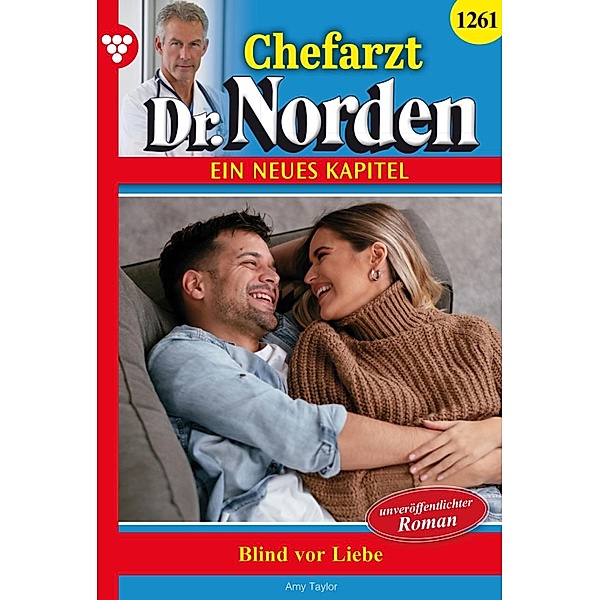 Blind vor Liebe / Chefarzt Dr. Norden Bd.1261, Amy Taylor
