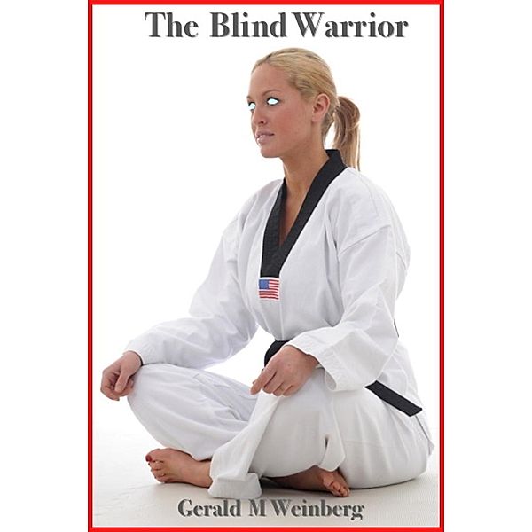 Blind Warrior / Gerald M. Weinberg, Gerald M. Weinberg