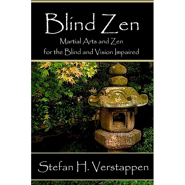 Blind Zen, Martial arts and Zen for the blind and vision impaired / Stefan Verstappen, Stefan Verstappen