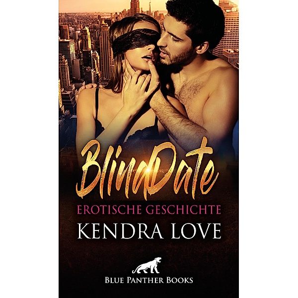 BlindDate | Erotische Geschichte / Love, Passion & Sex, Kendra Love
