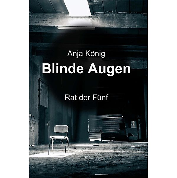 Blinde Augen / Rat der Fünf Bd.1, Anja König