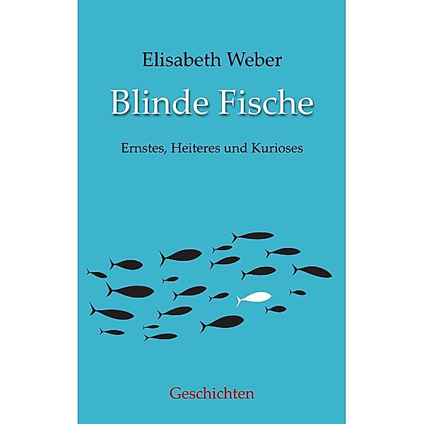 Blinde Fische, Elisabeth Weber