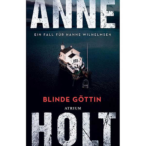 Blinde Göttin / Hanne-Wilhelmsen-Reihe Bd.1, Anne Holt