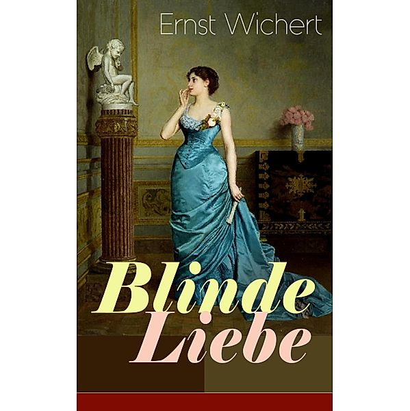 Blinde Liebe, Ernst Wichert