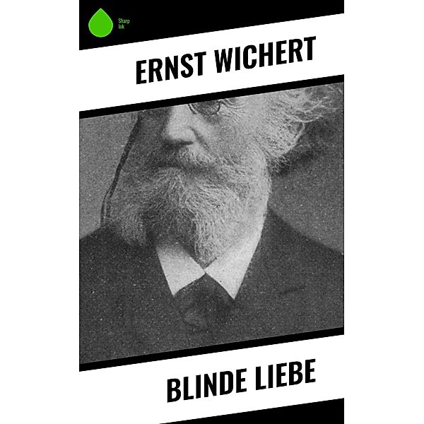 Blinde Liebe, Ernst Wichert