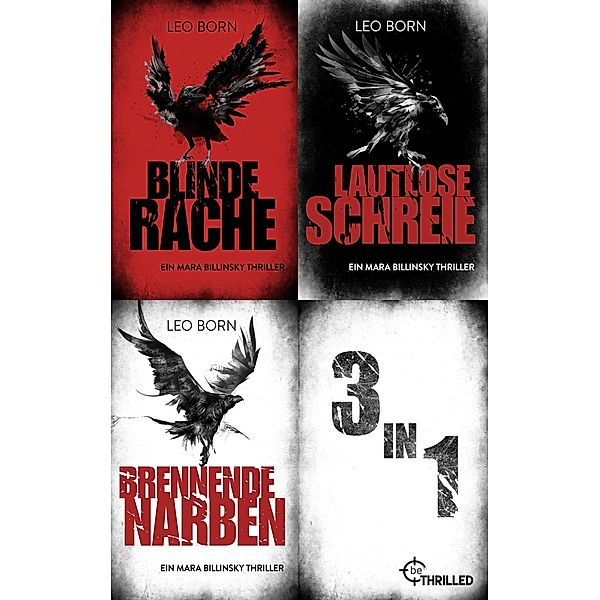 Blinde Rache - Lautlose Schreie - Brennende Narben / Thriller und Krimis von beTHRILLED als XXL-Sammelbände für extra viel Spannung Bd.1, Leo Born