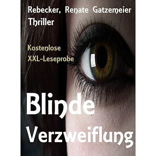 Blinde Verzweiflung, Rebecker, Renate Gatzemeier