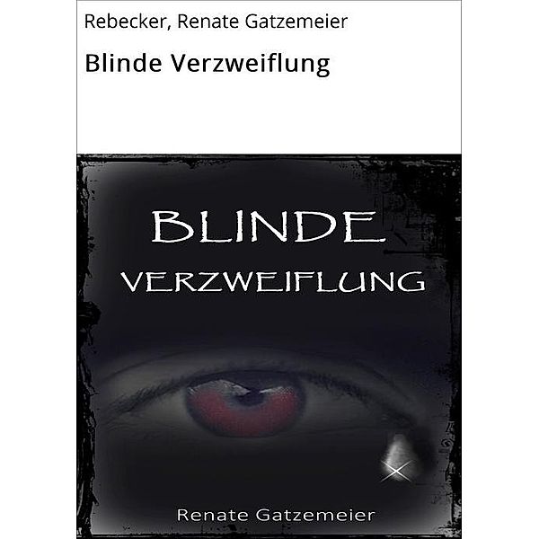 Blinde Verzweiflung, Rebecker Gatzemeier